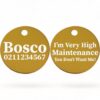 ⭐️Allpaws⭐️ - I'm Very High Maintenance You Don't Want Me | Round Aluminium | Dog ID Pet Tag - Gold