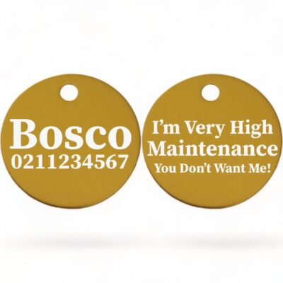 ⭐️Allpaws⭐️ - I'm Very High Maintenance You Don't Want Me | Round Aluminium | Dog ID Pet Tag - Gold