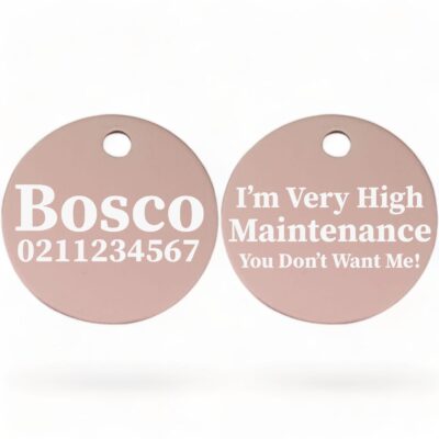 ⭐️Allpaws⭐️ - I'm Very High Maintenance You Don't Want Me | Round Aluminium | Dog ID Pet Tag - LightPink