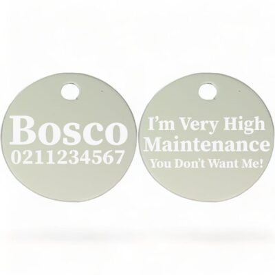 ⭐️Allpaws⭐️ - I'm Very High Maintenance You Don't Want Me | Round Aluminium | Dog ID Pet Tag - Silver